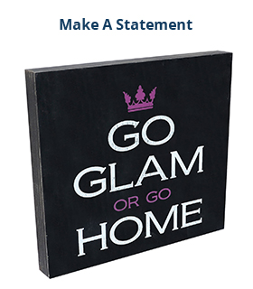 Go Glam or Go Home Wall Art